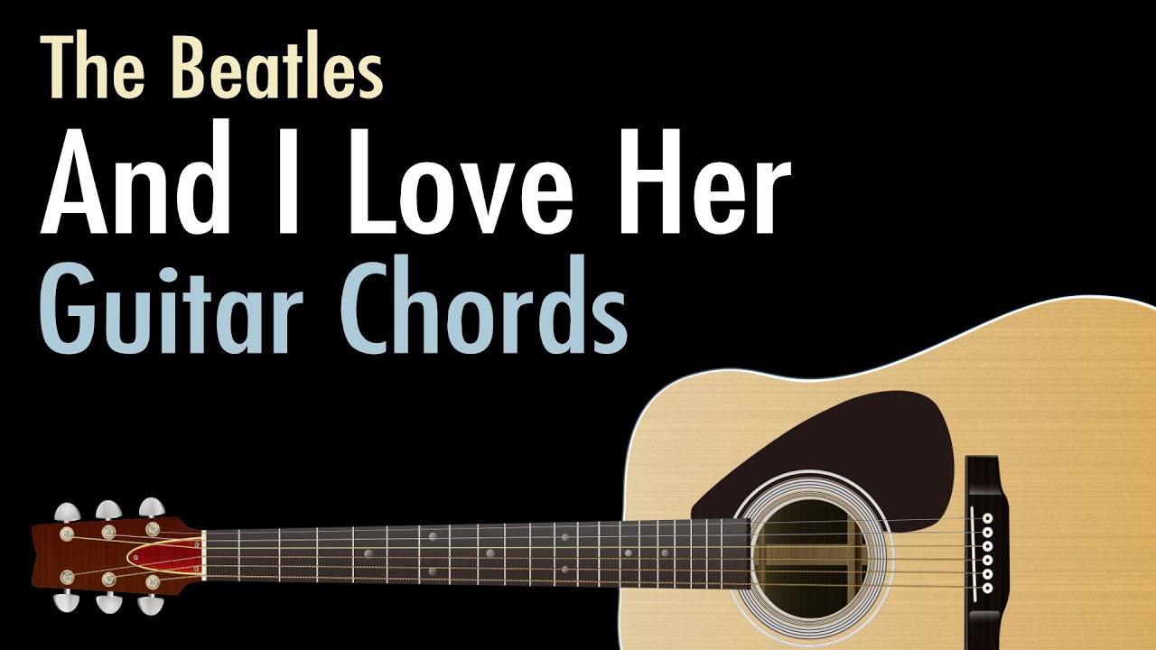 And I Love Her - The Beatles / Guitar Chords And I Love Her - The Beatles / Guitar Chords