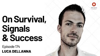 Luca Dellanna - On Survival, Signals & Success | Episode 174