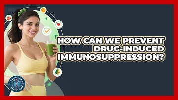 How Can We Prevent Drug-induced Immunosuppression? - All About the Immune System