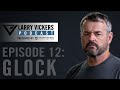 Larry Vickers Podcast Ep. 12: Glock Presented by Firearms Trainers Association