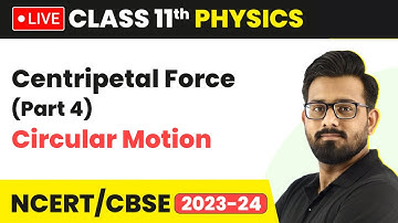 Centripetal Force (Part 4) - Circular Motion | Class 11 Physics (LIVE)