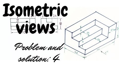 conversion of orthographic projections into isometric views: problem: 4