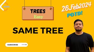 Leetcode 100. Same Tree || Trees|| DFS  || POTD (26Feb2024)