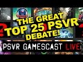 PSVR GAMESCAST LIVE | The Great Top 25 Debate - Can Saints & Sinners Stay at #1?!