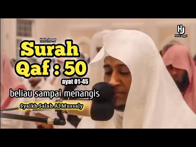 Bacaan Imam Sholat Merdu Sampai menangis | Syaikh Salah Al mussaly ( surah Qaf : 50 ) class=
