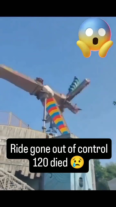 Ride Accident | Ride get Out of control | 120 died