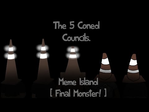 {-msm:-iow-}-the-five-coned-councils---meme-island!---[-final-monster!-]-[-ft-quibop-]