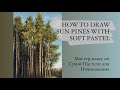 HOW TO DRAW SUN PINES WITH SOFT PASTEL / Мастер класс по Пастели для Начинающих. Солнечные Сосны