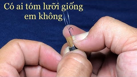 Chia sẽ cách và đồ nghề tóm lưỡi câu nhỏ của mình tự chế