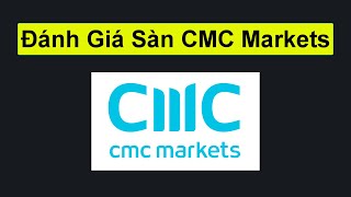 Forex | Đánh giá sàn CMC Markets mới nhất