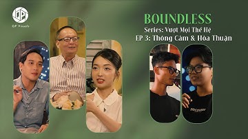 BOUNDLESS - EP3 - THÔNG CẢM & HÒA THUẬN