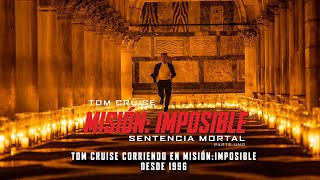 Misión Imposible: Sentencia Mortal – Parte Uno | Tom Cruise corriendo desde 1996