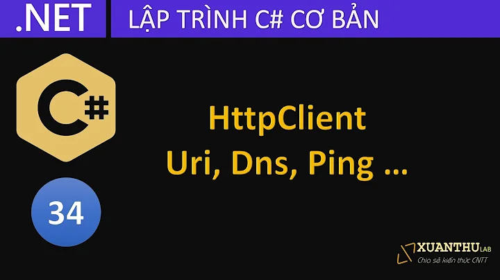 CS34 (Networking1) Sử dụng HttpClient thực hiện các truy vấn HTTP (GET, POST) - lập trình C# .NET