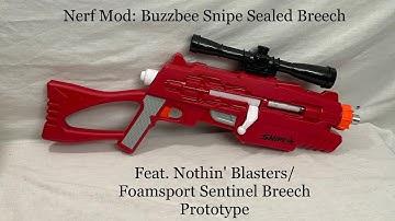 Nerf Mod: Buzzbee Snipe Sealed Breech! || Feat. NothinBlasters/Foamsport Sentinel Breech Prototype