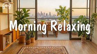 Morning Relaxing ☀️ Soft Music For Your First Cup Of Coffee | be happy screenshot 2
