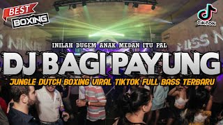 DJ KARO BAGI PAYUNG BOXING !! JUNGLE DUTCH VIRAL TIKTOK FULL BASS !! INILAH DUGEM ANAK MEDAN ITU PAL