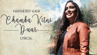 Video thumbnail of "Chamba Kitni Duur by Harshdeep Kaur | Lyrical Video"