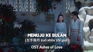 Menuju ke Bulan (左手指月 zuǒ shǒu zhǐ yuè) - OST Ashes Of Love [terjemahan bahasa Indonesia]