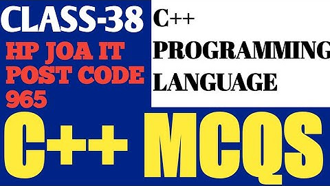 C++ Programming Language MCQS||HP JOA IT POST CODE-965||JOA IT Preparation//Class-38.