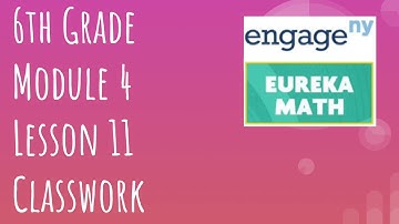 Engage NY // Eureka Math Grade 6 Module 4 Lesson 11 Classwork