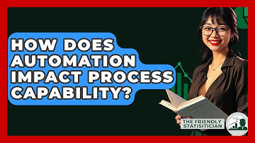 How Does Automation Impact Process Capability? - The Friendly Statistician