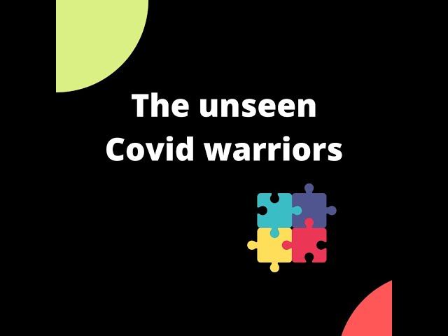 The unseen Covid warriors