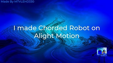 I made Chorded Robot on Alight Motion