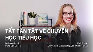 10. Tất Tần Tật Về Chuyện Học Tiểu Học | Cùng Con Đi Học