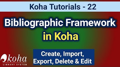 Bibliographic Framework in Koha I Customisation of MARC Framework I In Telugu