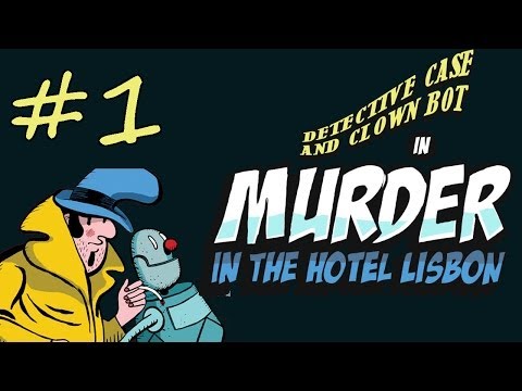 Detective Case and Clown Bot in: Murder in the Hotel Lisbon Walkthrough part 1