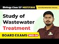 Class 12 Biology Chapter 16 | Wastewater Treatment (Case Study) - Environmental Issues
