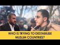 Who is trying to destabilise muslim countries  speakers corner