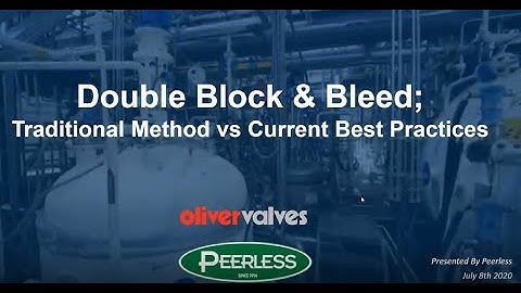 Double Block and Bleed Valves, Traditional Methods vs. Current Best Practices