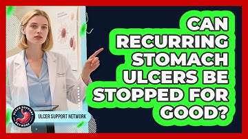Can Recurring Stomach Ulcers Be Stopped For Good? - Ulcer Support Network