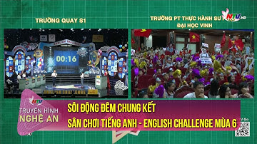 Sôi động đêm chung kết sân chơi Tiếng Anh - English Challenge mùa 6