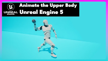 UE5 - Animate the Upper Body