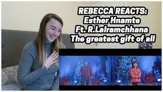 Rebecca Reacts: Esther Hnamte Ft. R.Lalramchhana - The greatest gift of all