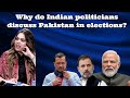 Naziaelahikhan why do indian politicians discuss pakistan in elections