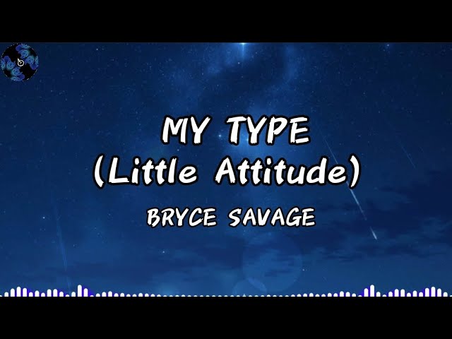 Bryce Savage - My Type (Little Attitude) (Lyrics) class=