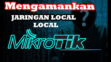 Mengamankan jaringan local dari serangan hacker mikrotik  ARP