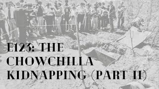 Episode 123: The Chowchilla Kidnapping (part II)