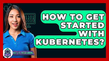How To Get Started With Kubernetes? - Next LVL Programming