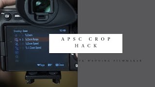 APSC Crop Hack for Sony a7s iii