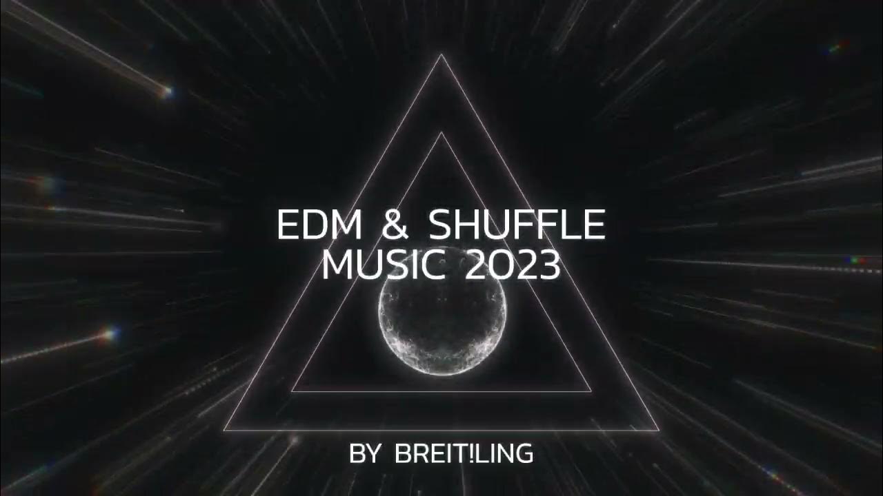 Edm & Shuffle Music 2023 by Breit!Ling YouTube