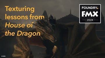 Texturing lessons from House of the Dragon - FMX 2024
