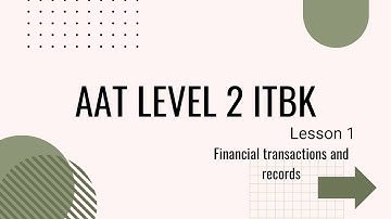 AAT level 2 ITBK Financial transactions and records Lesson 1