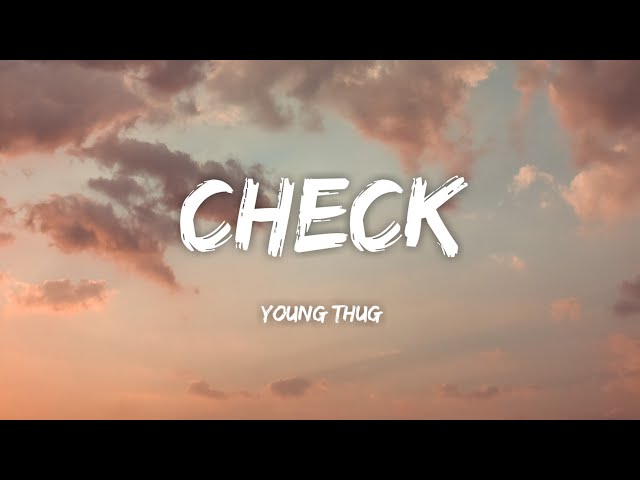 Young Thug - Check (Lirik) class=