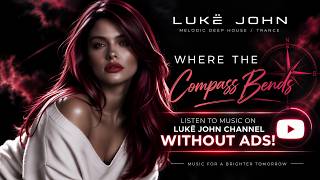 Lukë John – Where the Compass Bends | Melodic Deep / Trance screenshot 4