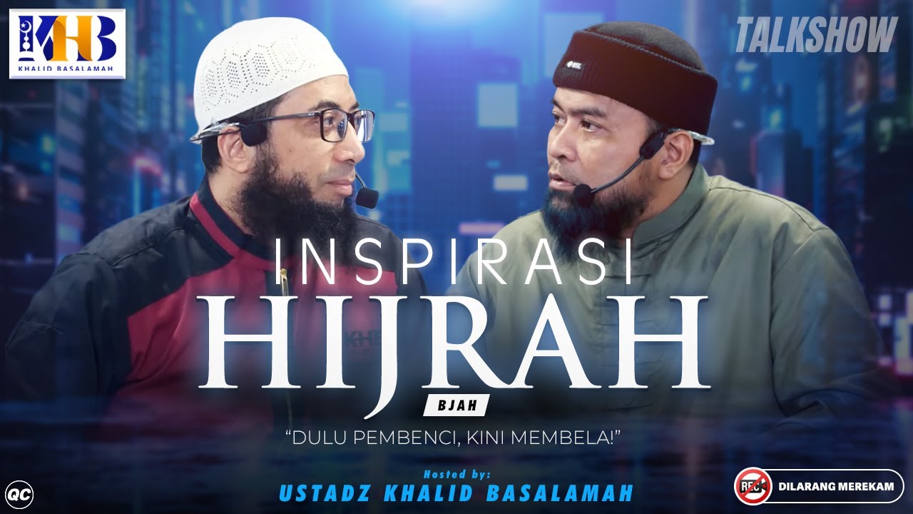 Inspirasi Hijrah: Dulu Pembenci, Kini Membela! - Khalid Basalamah