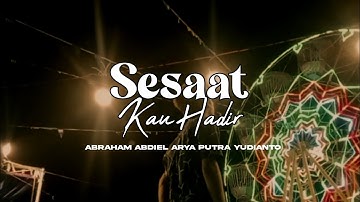 Sesaat Kau Hadir - Abraham Abdiel Arya Putra Yudianto (Official Cover Music Video)